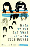 when-you-say-one-thing-but-mean-your-mother-by-melissa-broder.jpg