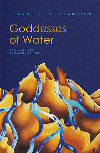 Goddess of Water, poetry by Jeannette L. Clariond translated by Samantha Schnee published by World Poetry Books book cover image